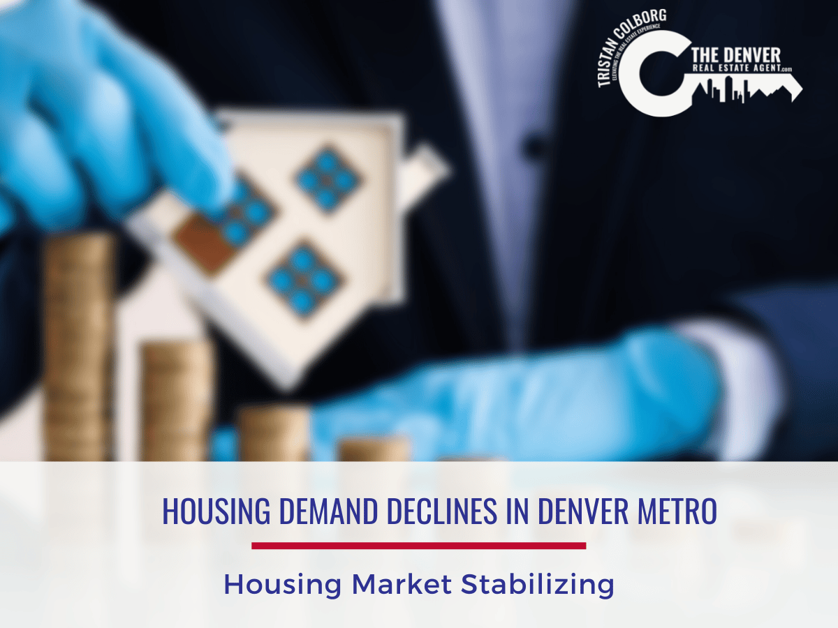 Housing Market Stabilizing In Denver Tristan Colborg - The Denver Real Estate Agent